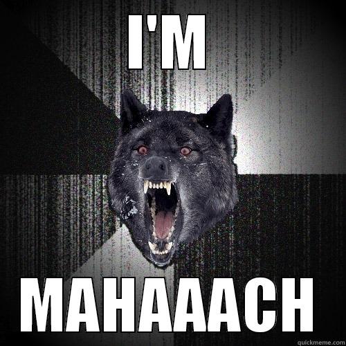 I'M MAHAAACH Insanity Wolf