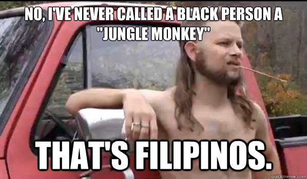 No, I've never called a black person a 