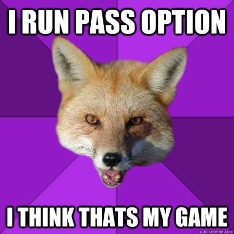 I Run Pass Option I Think Thats My Game  Forensics Fox