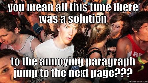YOU MEAN ALL THIS TIME THERE WAS A SOLUTION TO THE ANNOYING PARAGRAPH JUMP TO THE NEXT PAGE??? Sudden Clarity Clarence