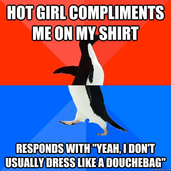 HOT GIRL COMPLIMENTS ME ON MY SHIRT  RESPONDS WITH 