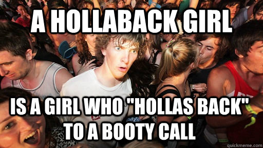 A Hollaback Girl Is a girl who 