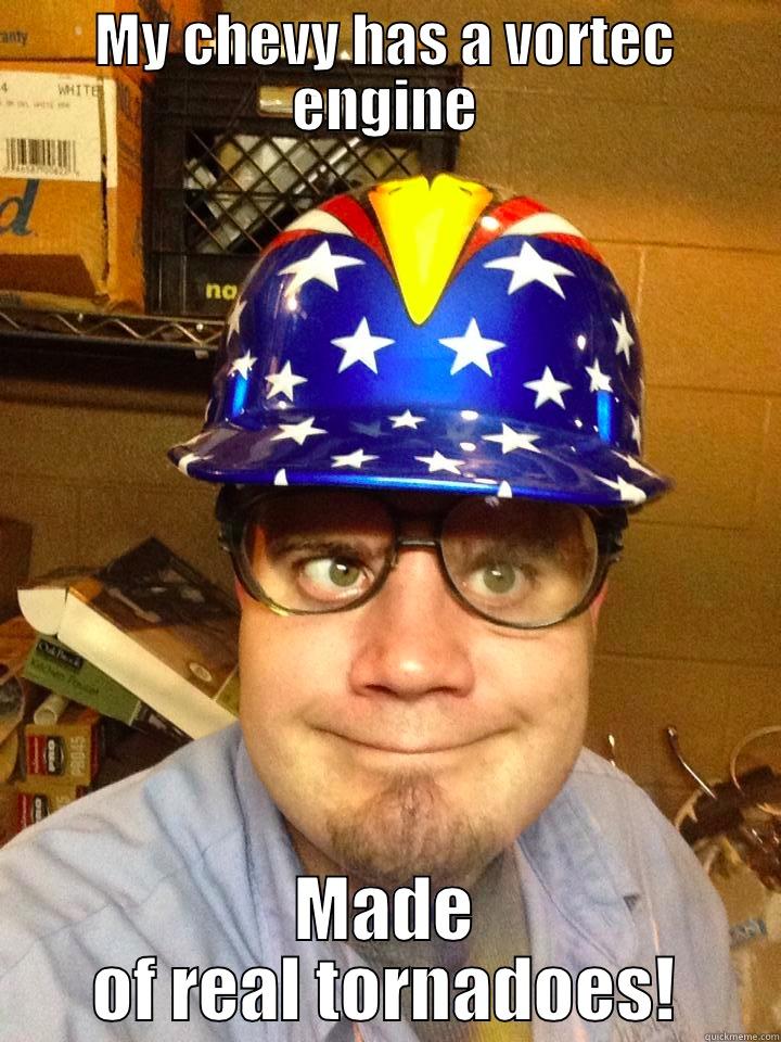 Peak Chevy - MY CHEVY HAS A VORTEC ENGINE MADE OF REAL TORNADOES! Misc