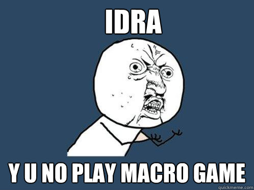 IdrA y u no play macro game  Y U No