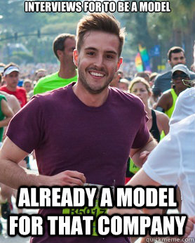 Interviews for to be a Model Already a model for that company  Ridiculously photogenic guy