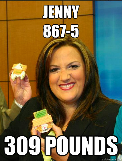 Jenny
867-5 309 pounds - Jenny
867-5 309 pounds  Fat news anchor
