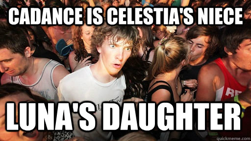 cadance is celestia's niece luna's daughter  Sudden Clarity Clarence