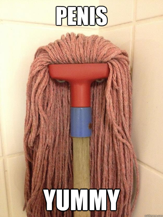 Penis Yummy - Penis Yummy  Insanity Mop