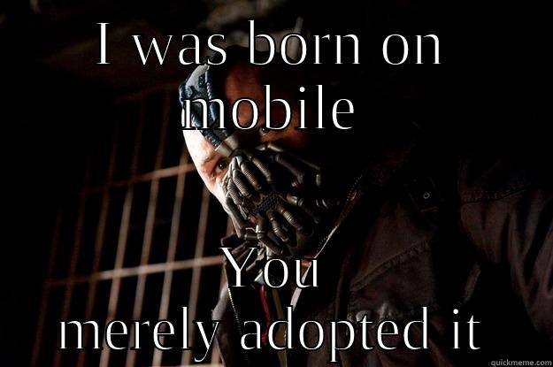 Siri-Google war - I WAS BORN ON MOBILE YOU MERELY ADOPTED IT Angry Bane