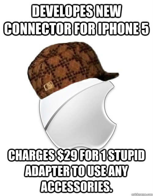 developes new connector for iphone 5 charges $29 for 1 stupid adapter to use any accessories.  Scumbag Apple