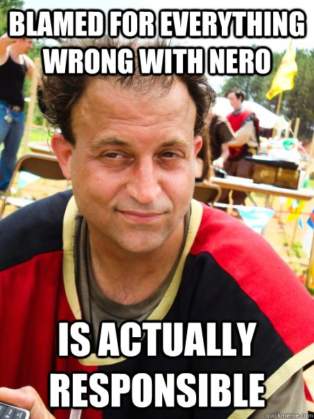Blamed for everything wrong with NERO Is actually responsible  