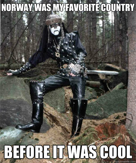Norway was my favorite country Before it was cool  