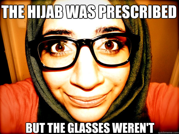 The hijab was prescribed But the glasses weren't - The hijab was prescribed But the glasses weren't  Hipster Hijabi