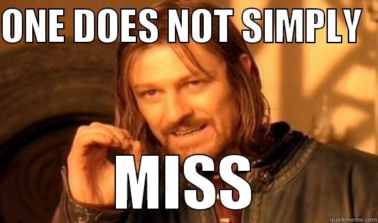 ONE DOES NOT SIMPLY   MISS Boromir