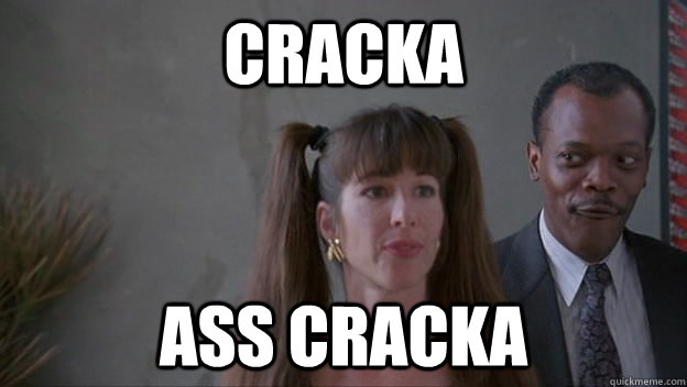 cracka ass cracka - cracka ass cracka  Silly Sam
