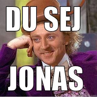 DU SEJ  JONAS Condescending Wonka