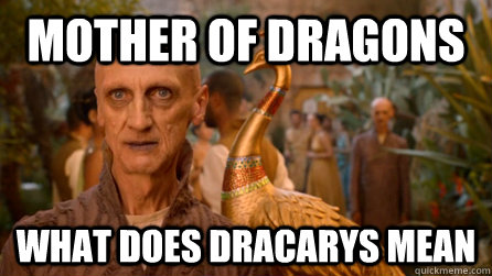 Mother of Dragons What does Dracarys Mean - Mother of Dragons What does Dracarys Mean  Misc