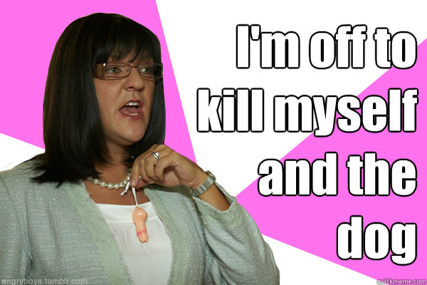 I'm off to kill myself and the dog  Jen Okazaki