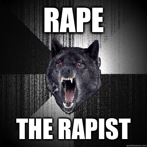 Rape The rapist  Insanity Wolf