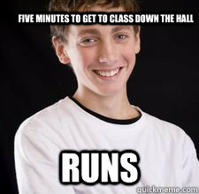 Five minutes to get to class down the hall RUNS - Five minutes to get to class down the hall RUNS  High School Freshman
