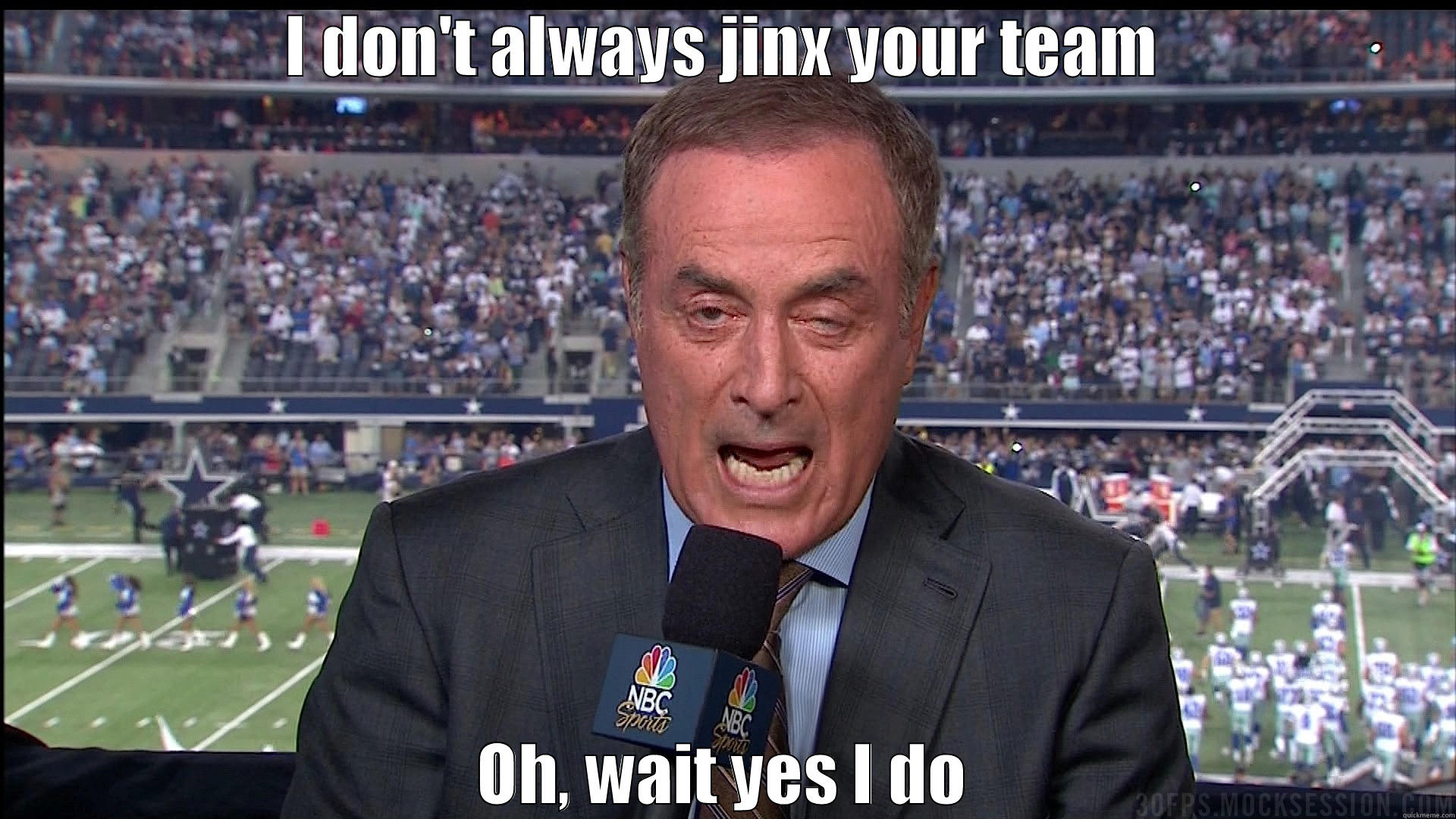 I DON'T ALWAYS JINX YOUR TEAM OH, WAIT YES I DO Misc