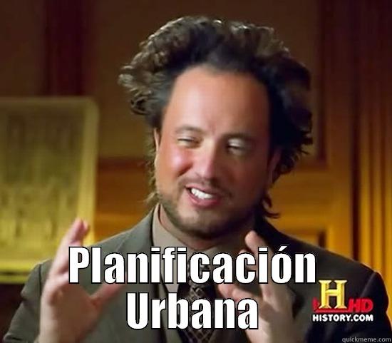  PLANIFICACIÓN URBANA Ancient Aliens