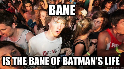 BANE IS THE BANE OF BATMAN'S LIFE  Sudden Clarity Clarence