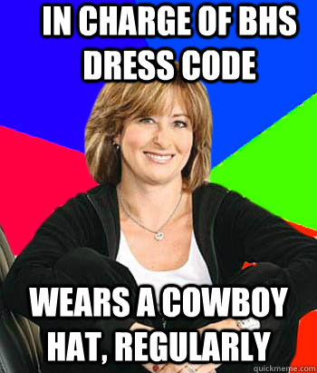 In charge of BHS Dress code wears a cowboy hat, regularly   Sheltering Suburban Mom