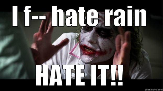 I F-- HATE RAIN HATE IT!! Joker Mind Loss