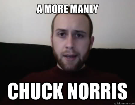 A more manly Chuck Norris - A more manly Chuck Norris  Seananners