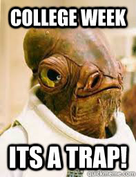 College Week ITS A TRAP!  Its a trap