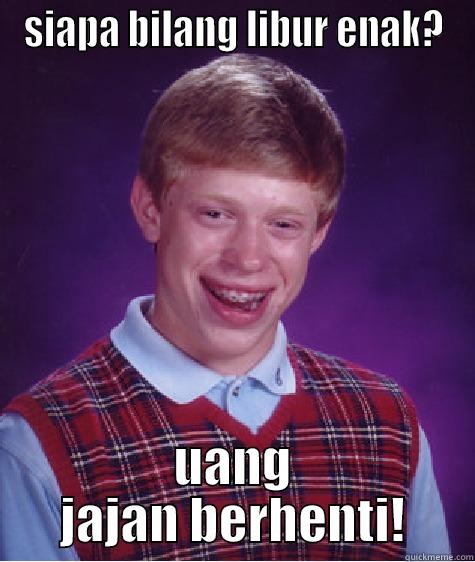 SIAPA BILANG LIBUR ENAK? UANG JAJAN BERHENTI! Bad Luck Brian