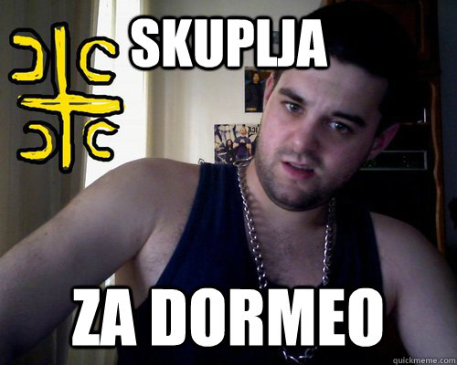skuplja za dormeo  good serb guy