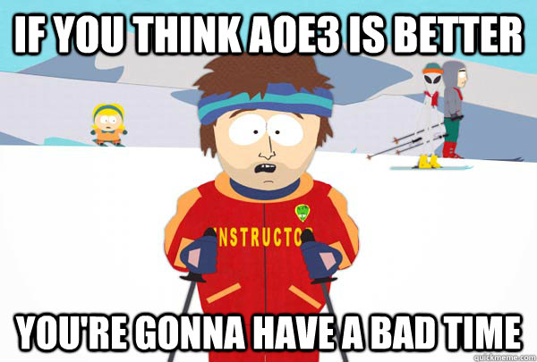 If You Think AoE3 Is Better You're gonna have a bad time - If You Think AoE3 Is Better You're gonna have a bad time  Super Cool Ski Instructor
