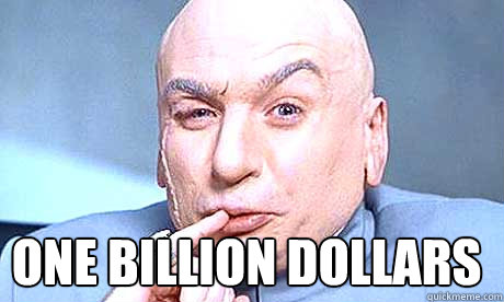  One BILLION dollars  