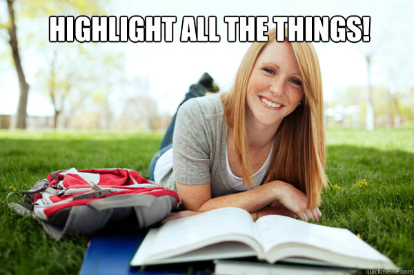 Highlight all the things! - Highlight all the things!  Dumb studying college girl