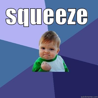 SQUEEZE  Success Kid