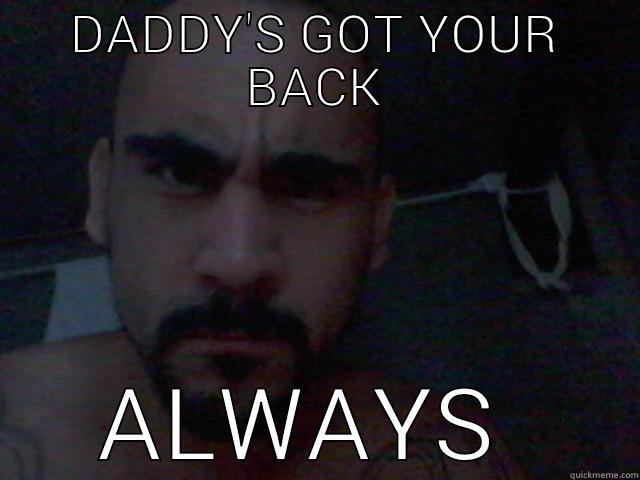 DADDY'S GOT YOUR BACK ALWAYS  Misc