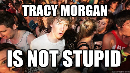 Tracy morgan is not stupid  Sudden Clarity Clarence