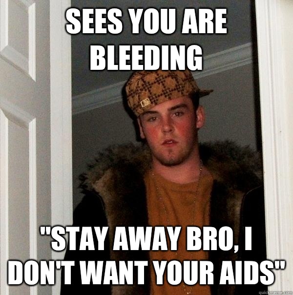 Sees you are bleeding 