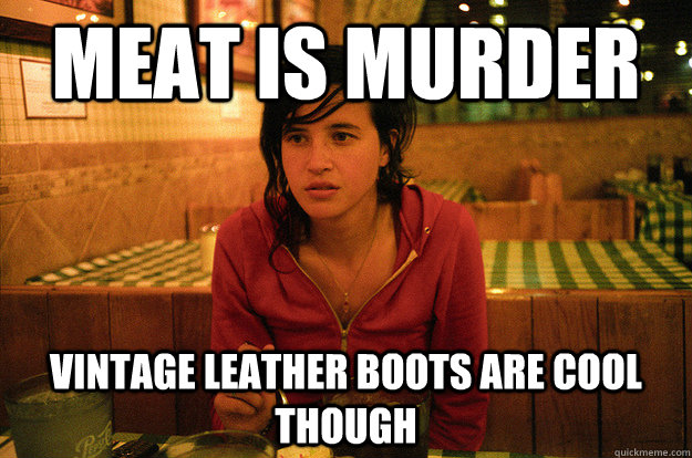 meat is murder vintage leather boots are cool though  