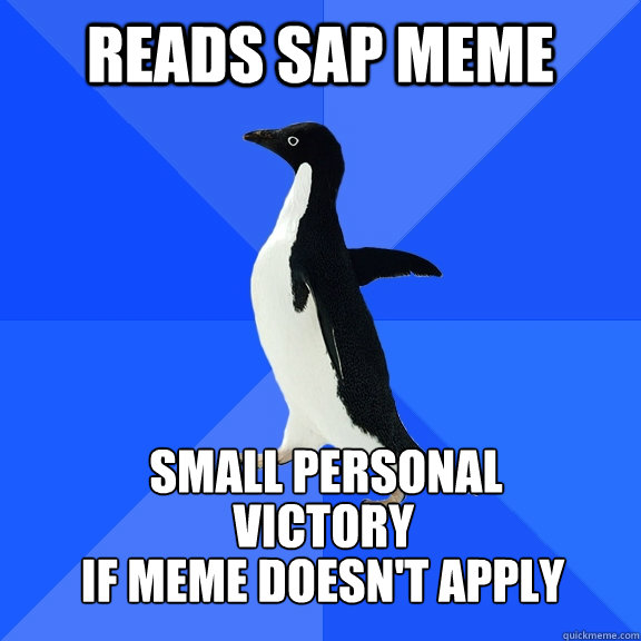 Reads sap meme small personal  victory if meme doesn't apply  Socially Awkward Penguin