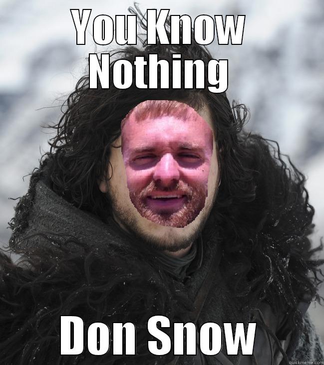YOU KNOW NOTHING DON SNOW Misc