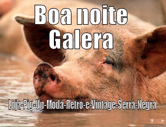 Acompanhe as novidades do PIG - BOA NOITE GALERA LOJA-PIG-UP-MODA-RETRO-E-VINTAGE-SERRA-NEGRA Stoner Pig
