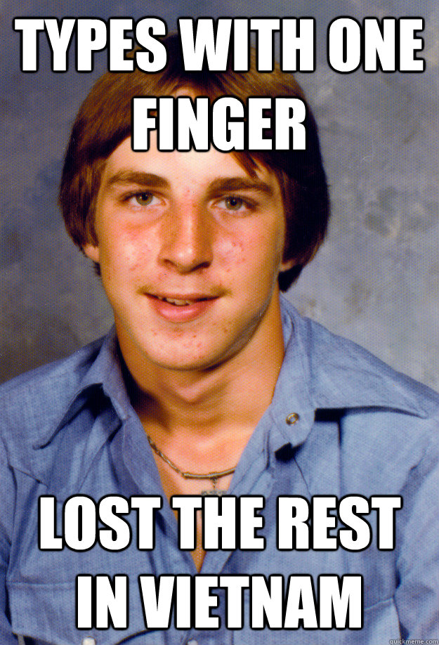 types with one finger lost the rest in vietnam  Old Economy Steven