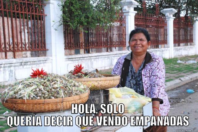  HOLA, SÓLO QUERÍA DECIR QUE VENDO EMPANADAS Misc