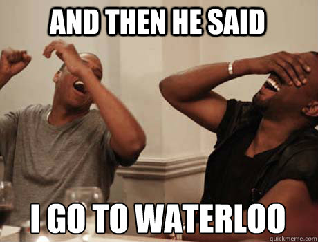 AND THEN HE SAID I GO TO WATERLOO  Jay-Z and Kanye West laughing