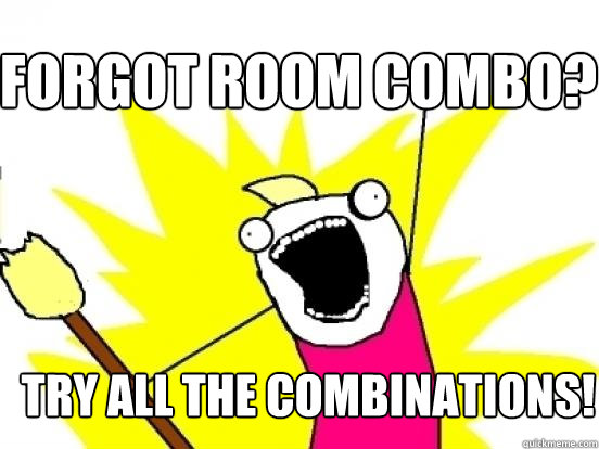 Forgot room combo? Try ALL the combinations!  X All The Things