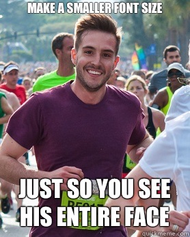 make a smaller font size just so you see his entire face  Ridiculously photogenic guy