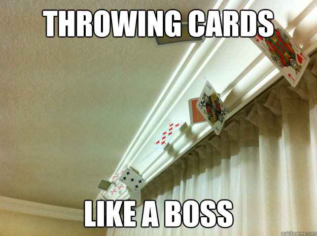 Throwing Cards LIke a boss  card throwing